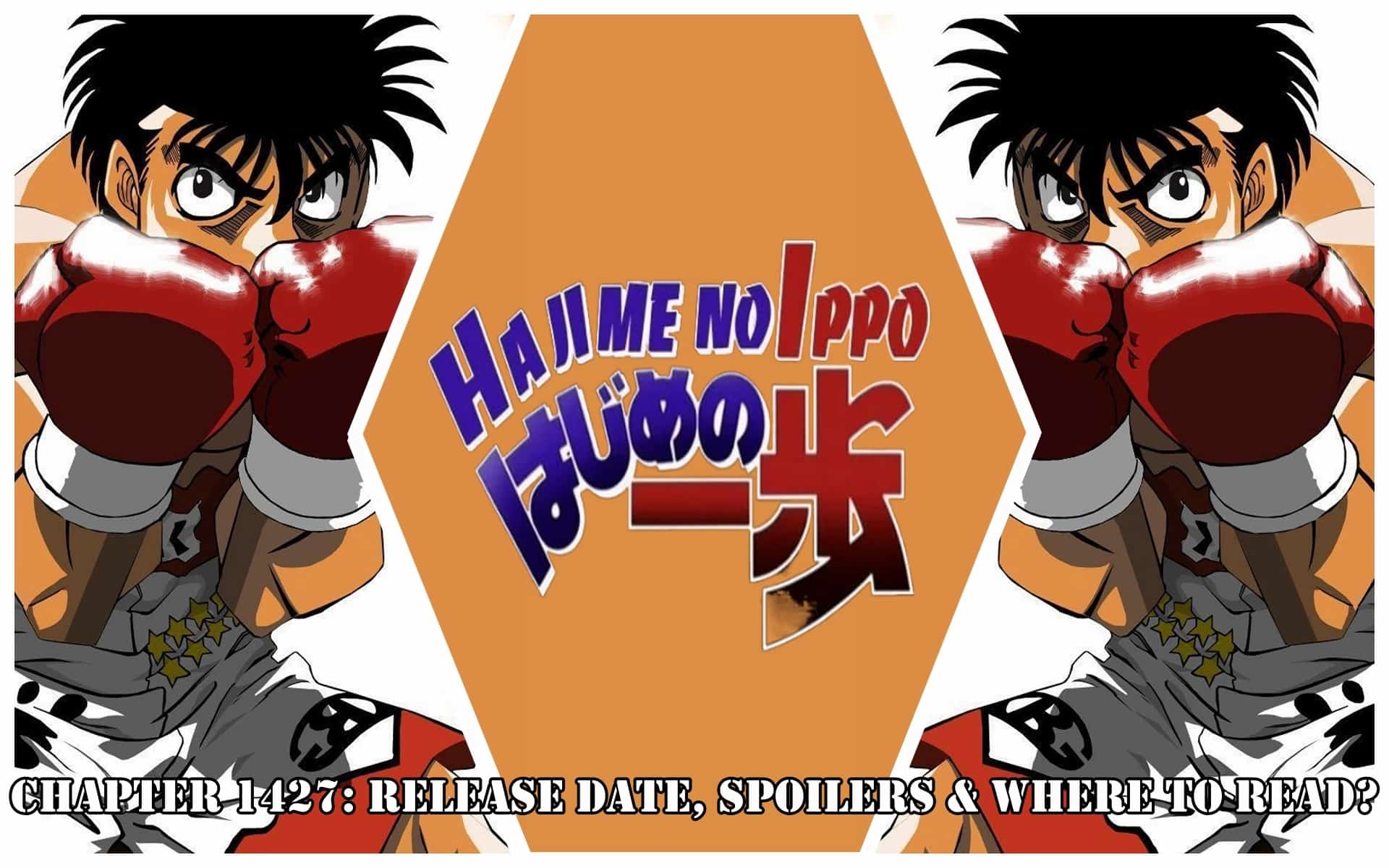 Hajime No Ippo Chapter 1427: Release Date & Spoiler