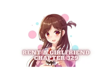 Rent A Girlfriend Chapter 329 release date and content spoilers
